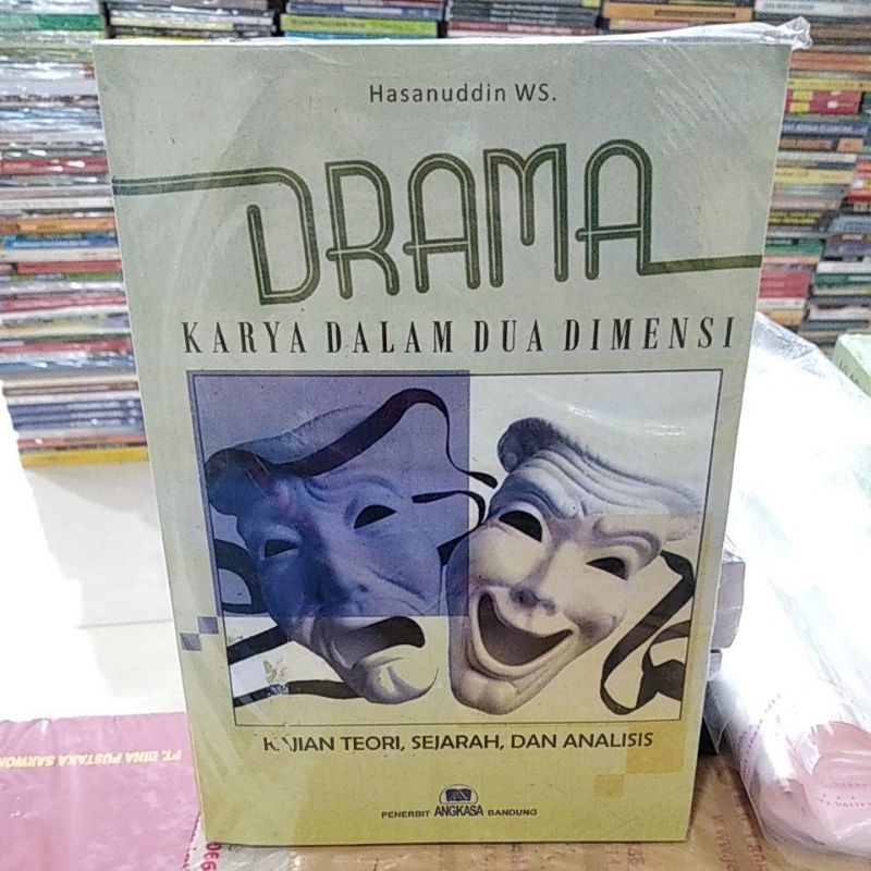 DRAMA KARYA DALAM DUA DIMENSI KAJIAN TEORI, SEJARAH, DAN ANALISIS HASANUDDIN WS