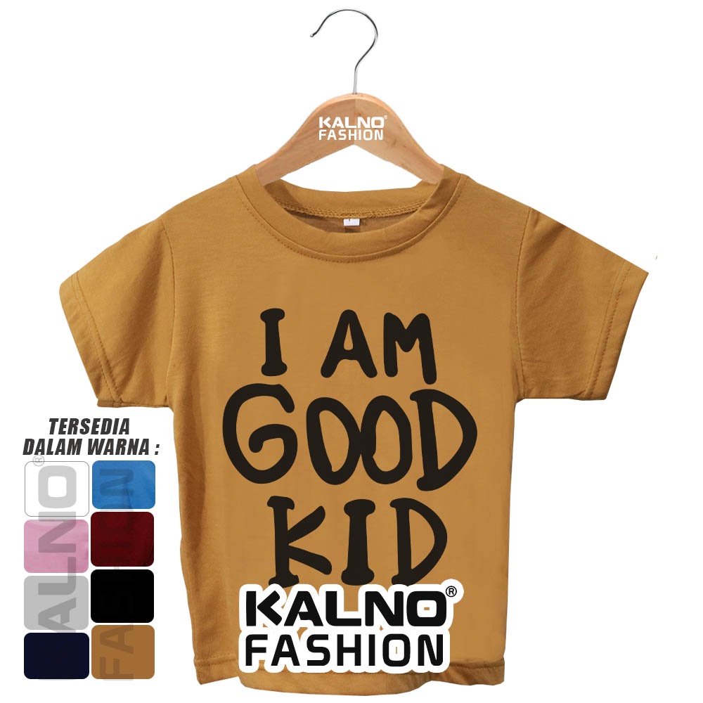 Baju Anak Print Sablon I Am Good Kid IGK817 - Anak Anak Umur 1 - 7 Tahun bisa untuk cowok cewek bahan PE adem