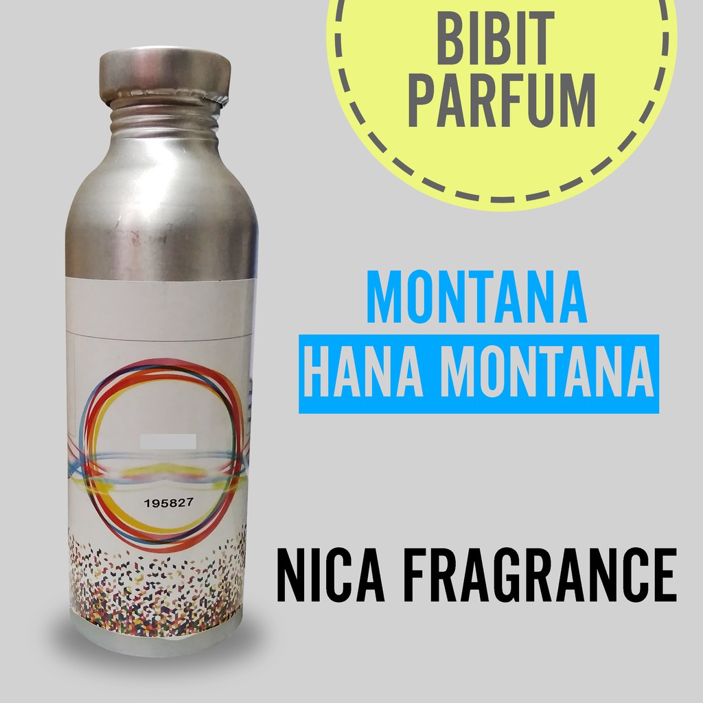 BIBIT PARFUM MURNI HANA MONTANA - MONTANA NICA FRAGRANCE 250 ML SEGEL PABRIK