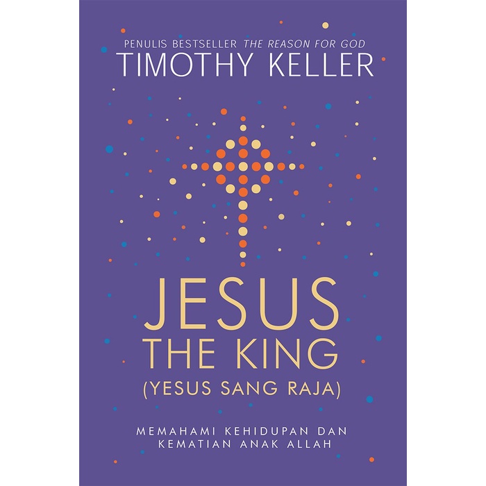 Jesus The King (Yesus Sang Raja) - Timothy Keller