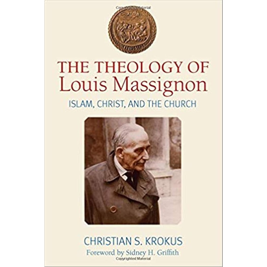 The Theology of Louis Massignon: Islam, Christ and the Church