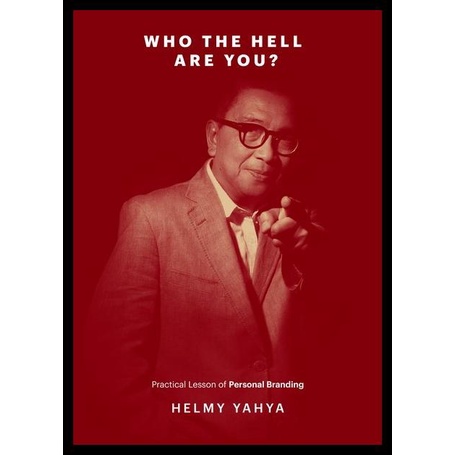 

TERBARU BUKU WHO THE HELL ARE YOU BUKU PERSONAL BRANDING OLEH HELMY YAHYA TERBARU
