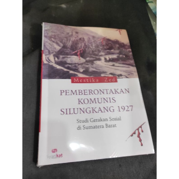 STUDI GERAKAN SOSIAL Pemberontakan Kuminiss Silungkang 1927 di Sumatera Barat Oleh Mestika Zed NUPY