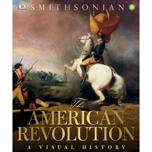 Buku The American Revolution A Visual History - Smith Snonian - 2016