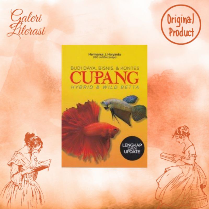 BUKU PECINTA IKAN HIAS: BUDI DAYA, BISNIS & KONTES CUPANG HYBRID & WILD BETTA