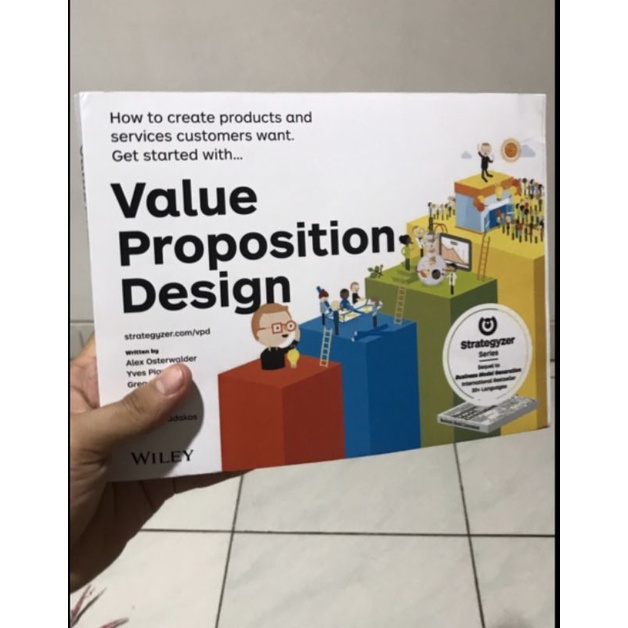 Value Proposition Design: How to Create Products and Services Customers Want
Alexander Osterwalder, 