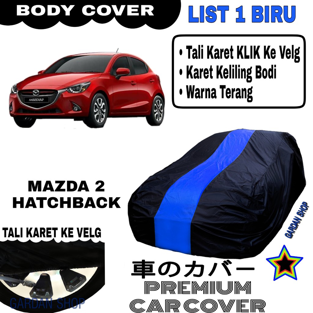 Body Cover MAZDA 2 HATCHBACK List Single BIRU Sarung Mobil Penutup Mazda PREMIUM