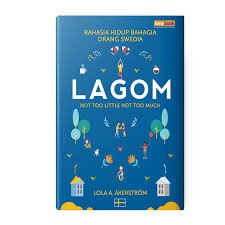 LAGOM (RAHASIA HIDUP BAHAGIA ORANG SWEDIA)