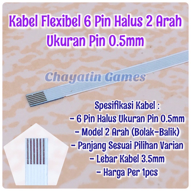 Kabel Flexibel 6 Pin Halus 2 Arah ( Bolak-Balik ) Panjang Sesuai Pilihan Varian Ukuran Pin 0.5mm