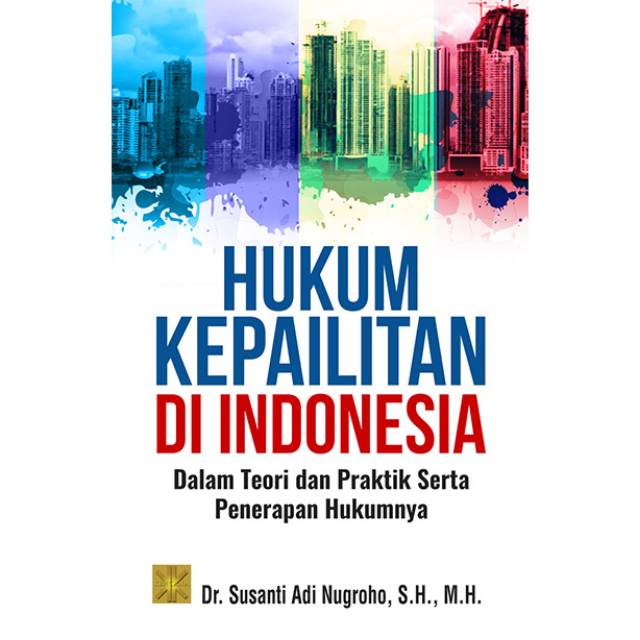 

BUKU HUKUM KEPAILITAN DI INDONESIA DALAM TEORI DAN PRAKTIK SERTA PENERAPAN HUKUMNYA. Susanti Adi N