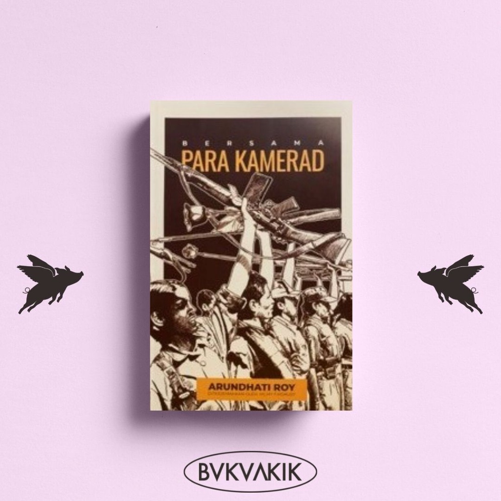 Bersama Para Kamerad - Arundhati Roy