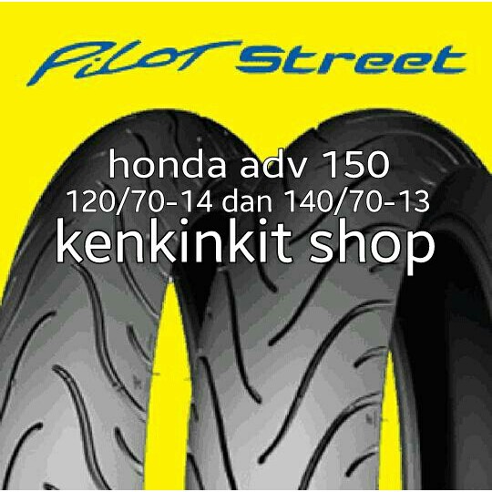 Barang BAN ADV - MICHELIN PILOT STREET 120-70 - 14 DAN 140-70 - 13 Kualitas