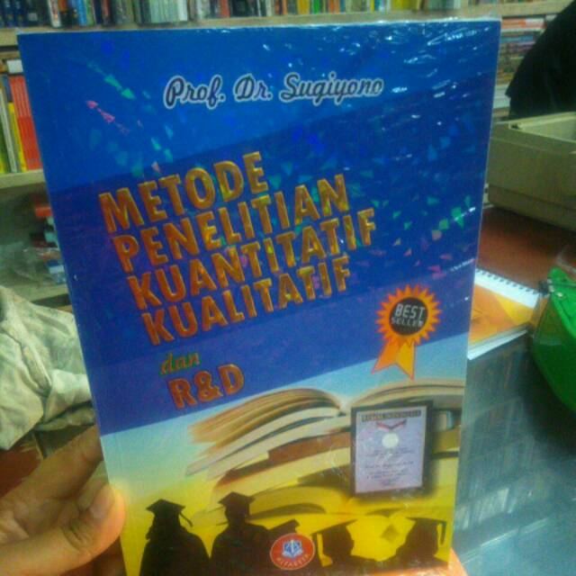 Metode penelitian kuantitatif kualitatif dan R&D sugiyono