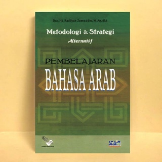 Metodologi dan Strategi Alternatif Pembelajaran Bahasa Arab - Dra. Hj. Radliyah Zaenuddin, M.Ag, dkk