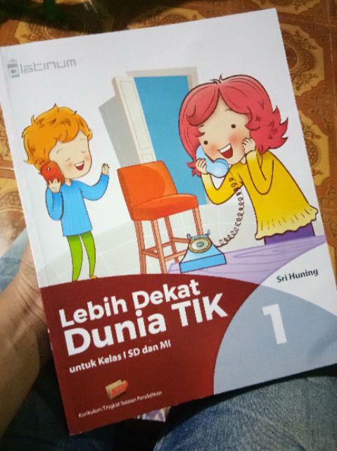 Lebih Dekat DUNIA TIK SD MI KELAS 1 2 3 4 5 6 REVISI Lebih Dekat DUNIA TIK SD MI KELAS 1 2 3 4 5 6 REVISI