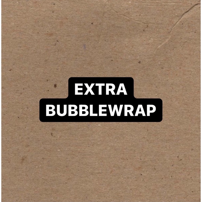 

Extra Bubble Wrap