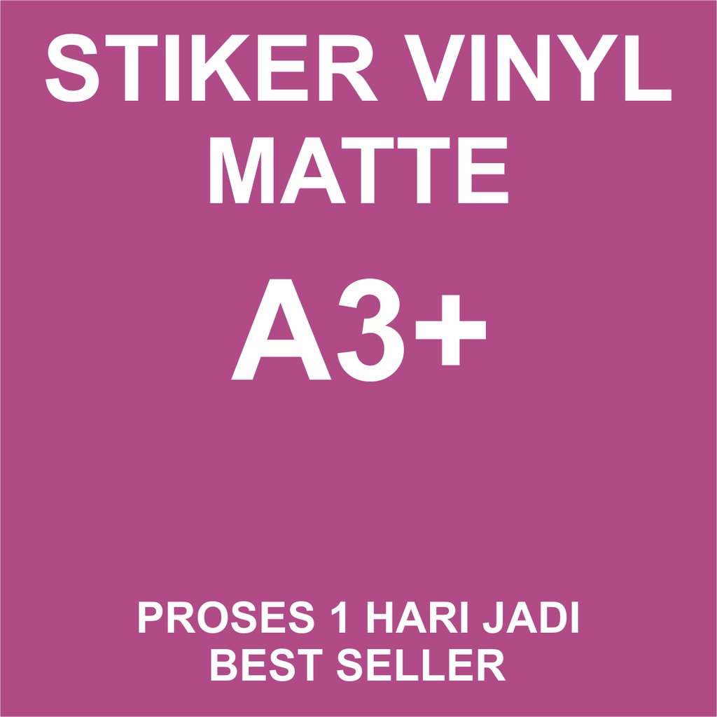 

STIKER VINYL MATTE A3+ / STICKER BAHAN VINYL MATTE / STIKER LABEL (PRINT + CUTTING)