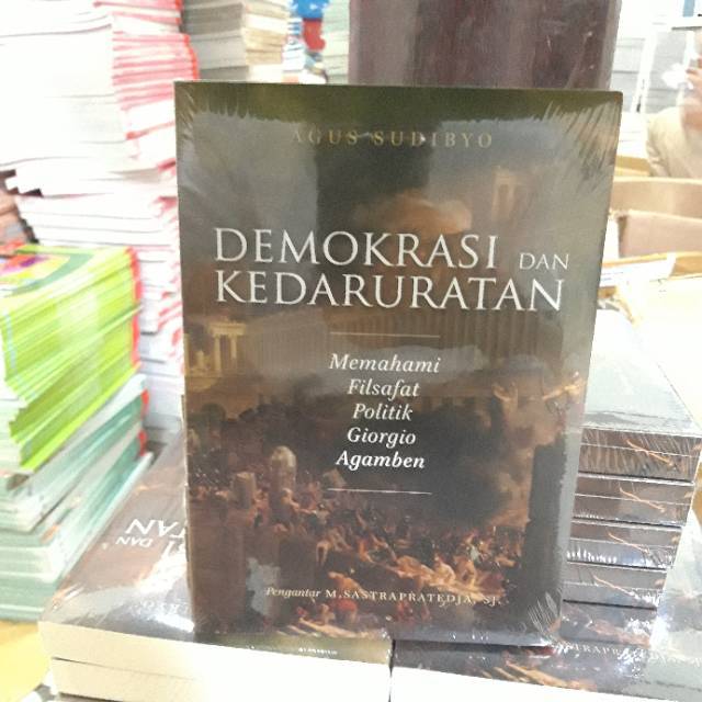 Demokrasi dan Kedaruratan Memahami Filsafat Politik Giorgio Agamben ( Agus Sudibyo )