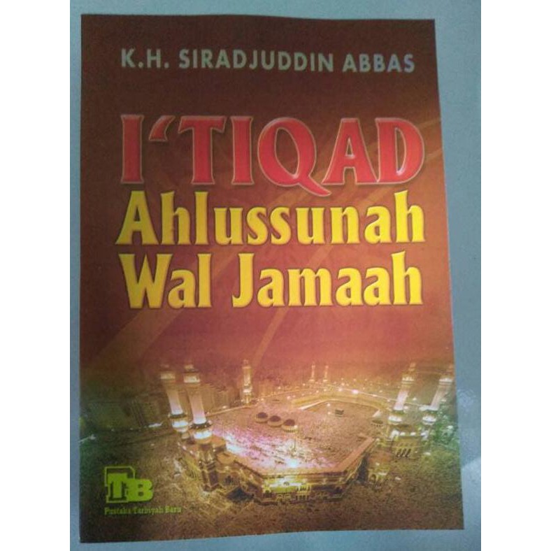 I'Tiqad Ahlussunnah Wal Jamaah - Kh. Sirajuddin Abbas
