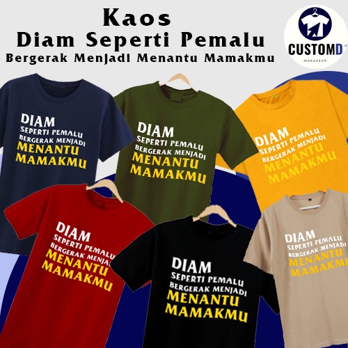 KAOS DTF DIAM SEPERTI PEMALU BERGERAK JADI MENANTU MAMAKMU - Kaos 30s