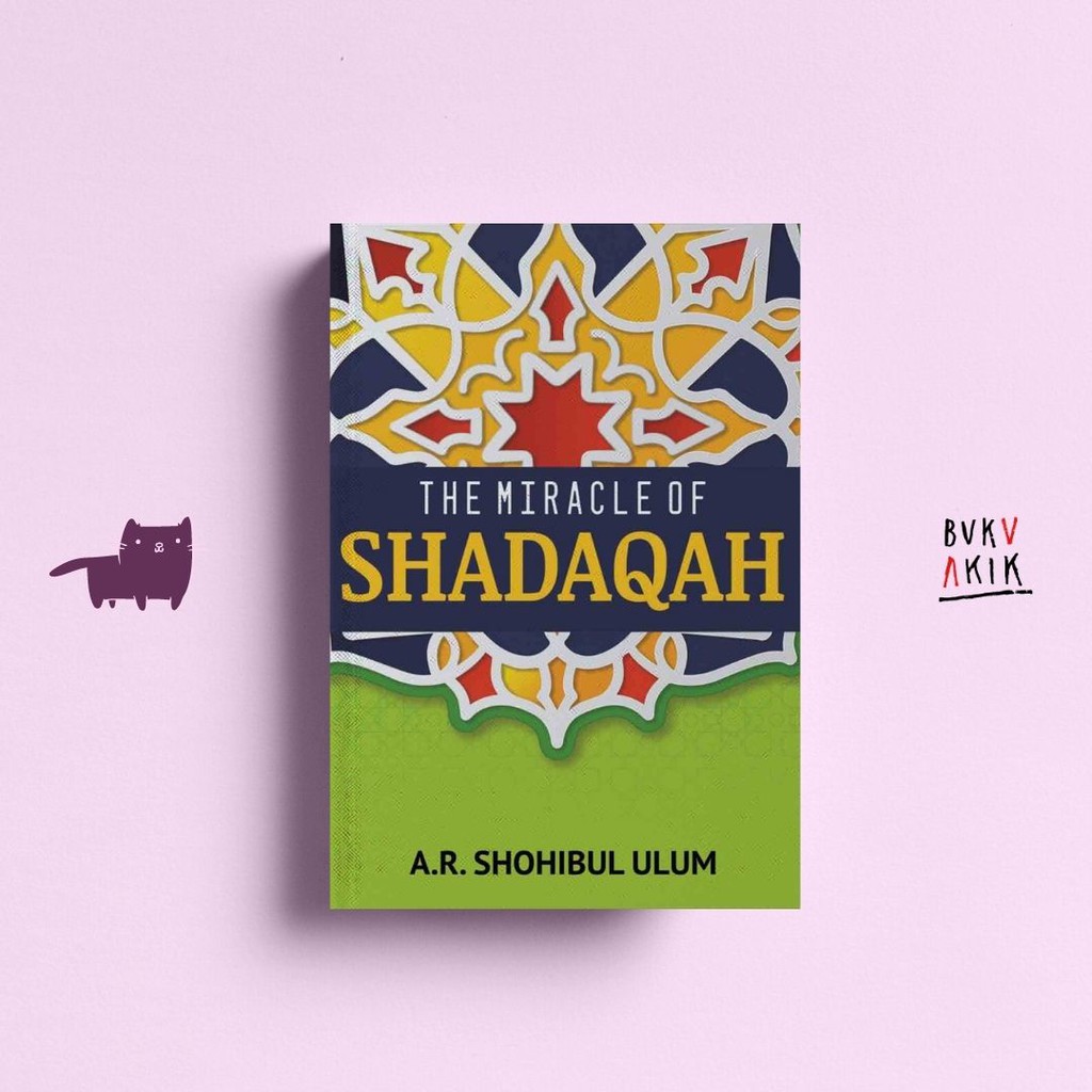 The Miracle Of Shadaqah - A.R. Shohibul Ulum