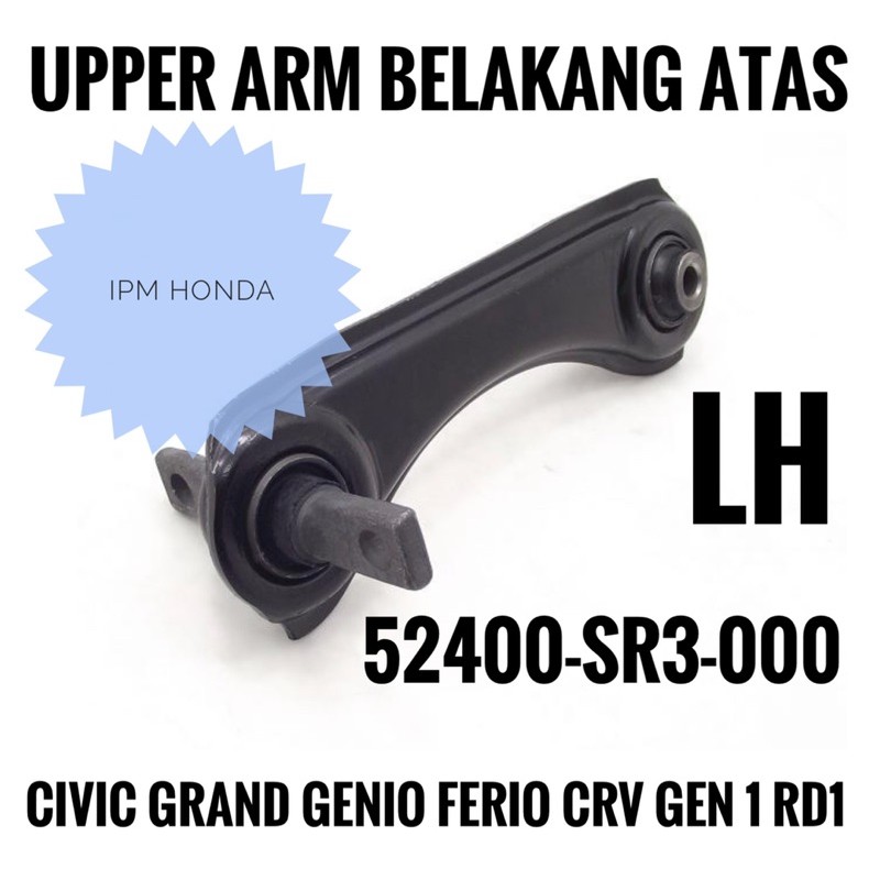 52390 / 52400 SR3 Upper Arm Belakang Atas Kanan / Kiri Honda Civic Grand LX Nova Nouva 1988-1990 Genio Estillo 1992-1995 Ferio 1996-2000 CRV GEN 1 RD1 2000-2001