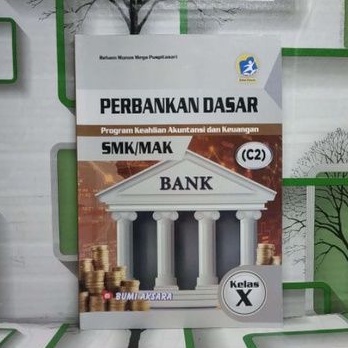 SMK MAK Kelas X Perbankan Dasar SMK KELAS 10 KURIKULUM 2013 REVISI 2017 C2    Program Keahlian Akunt