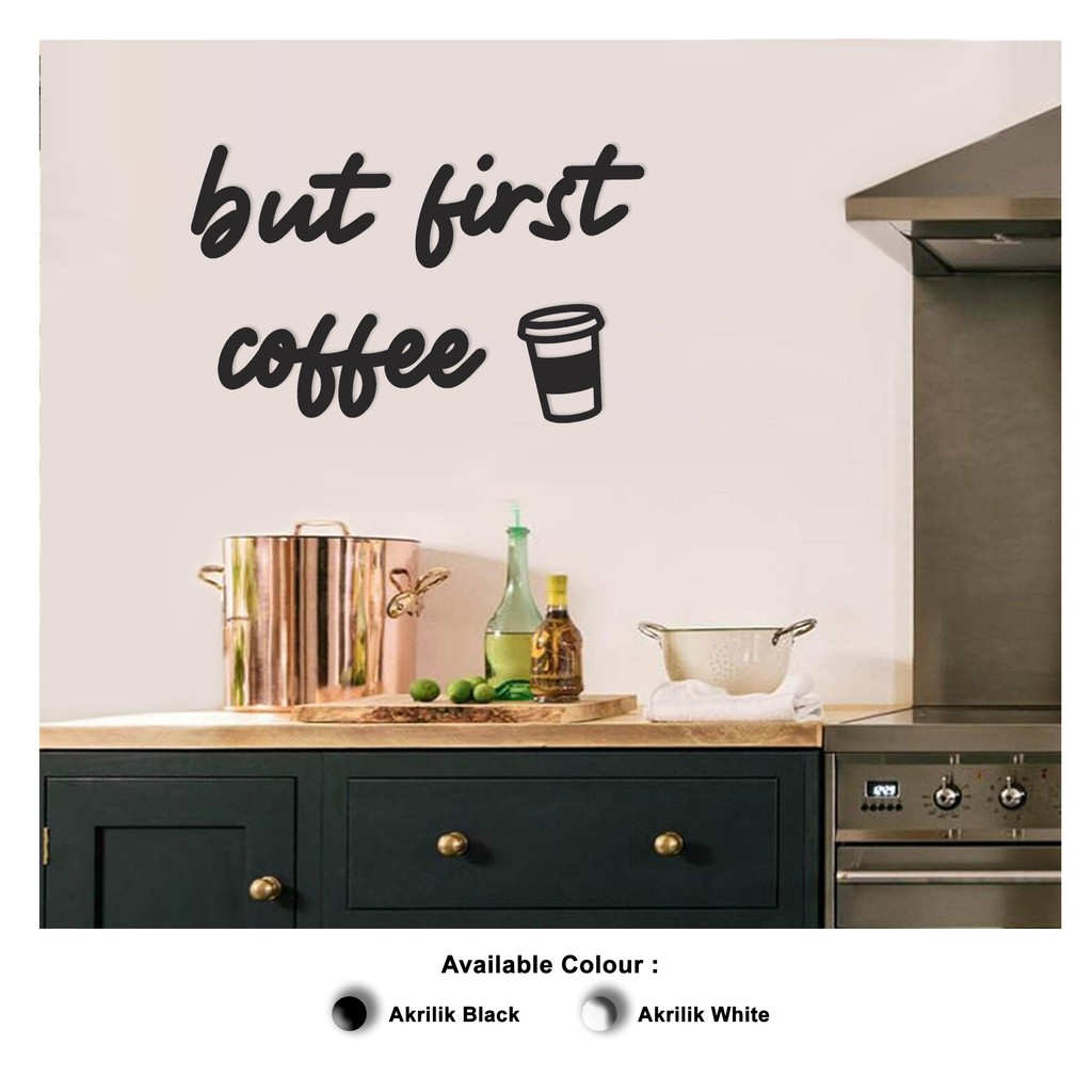 Hiasan Dinding AKRILIK - BUT FIRST COFFEE - Letter Sign 70 X 43 CM