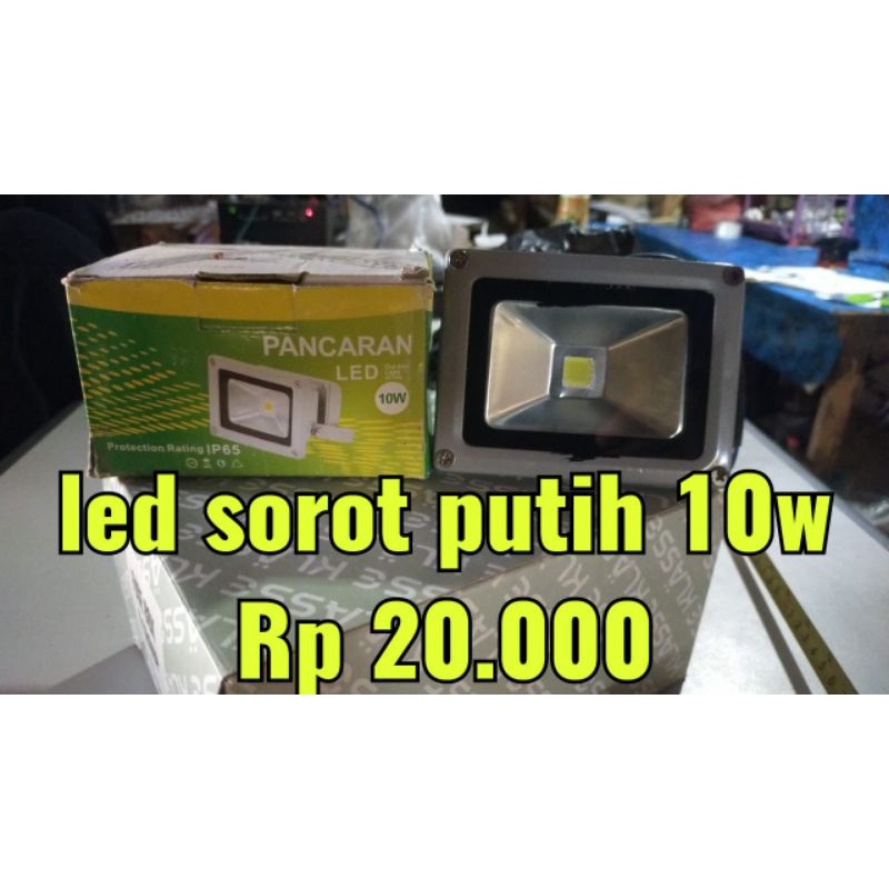 led lampu sorot 10watt Rp 20.000