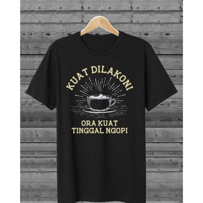 Dijual T-Shirt Kopi Kuat / Baju Kaos Distro Pria & Wanita / Cotton 30s terbaik