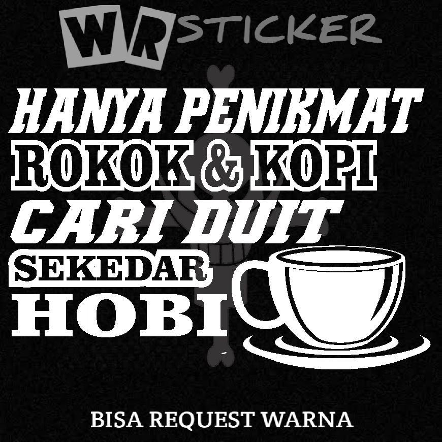 STICKER KATA KATA HANYA PENIKMAT ROKOK DAN KOPI MOBIL,TRUK,L300 CUTTING STICKER