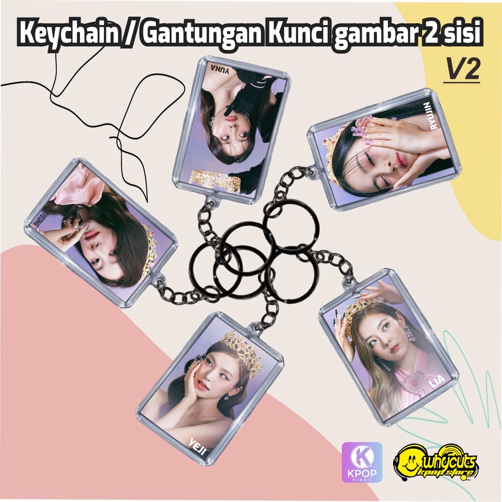 GANTUNGAN KUNCI KEYCHAIN AKRILIK ITZY / GAMBAR 2 SISI / ANTI AIR / TIDAK LUNTUR