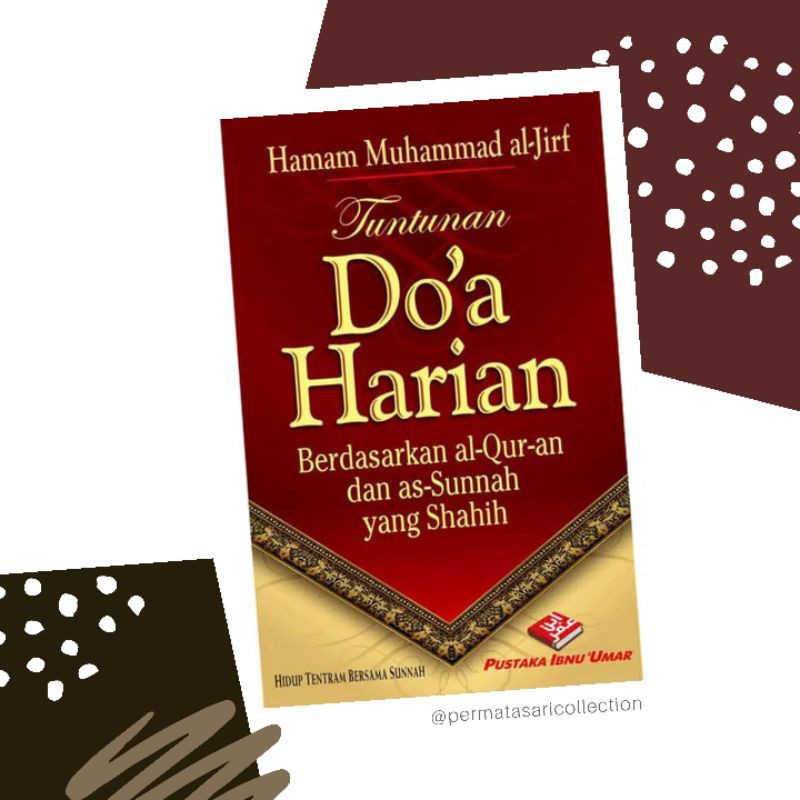 TUNTUNAN DOA DO'A HARIAN BERDASARKAN AL-QUR'AN AS-SUNNAH PUSTAKA IBNU UMAR BUKU SAKU KECIL SOUVENIR