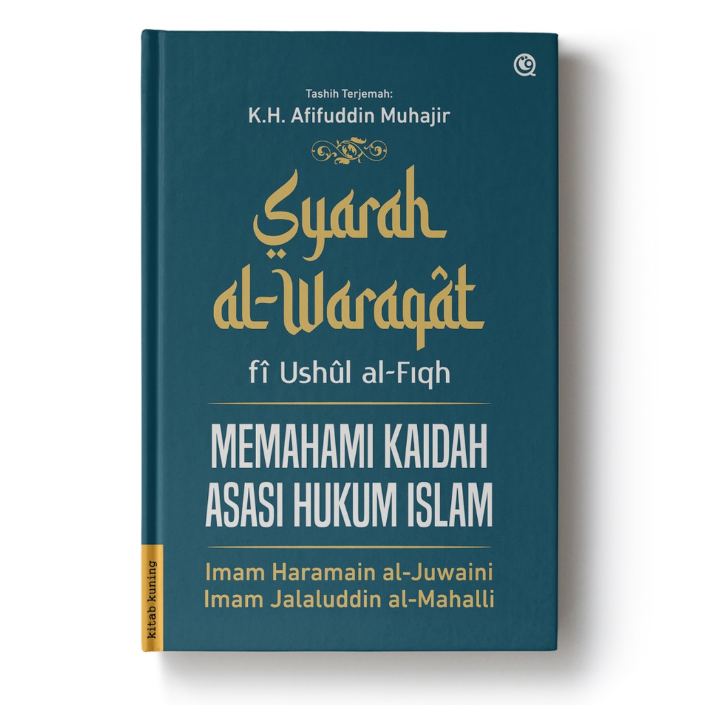 Syarah al-Waraqat Memahami Kaidah Asasi Hukum Islam (Ilmu Ushul Fiqh)