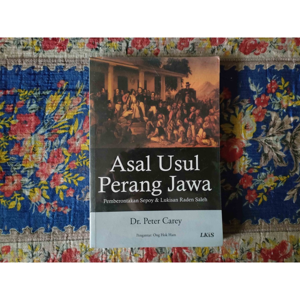 BUKU ASAL USUL PERANG JAWA PEMBERONTAKAN SEPOY & LUKISAN RADEN SALEH - DR. PETER CAREY