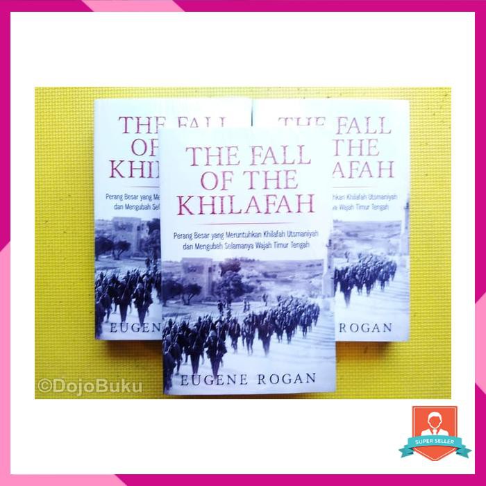 THE FALL OF KHILAFAH (EUGENE ROGAN)