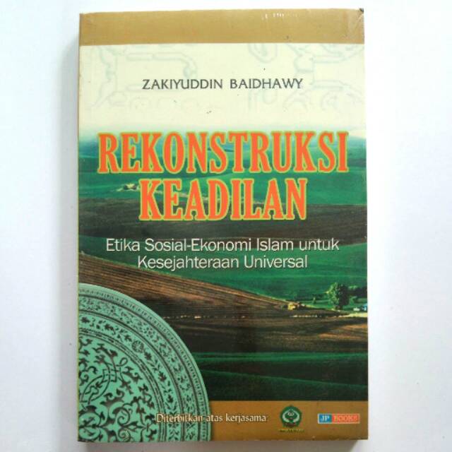 Rekonstruksi Keadilan. Etika sosial ekonomi Islam untuk Kesejahteraan