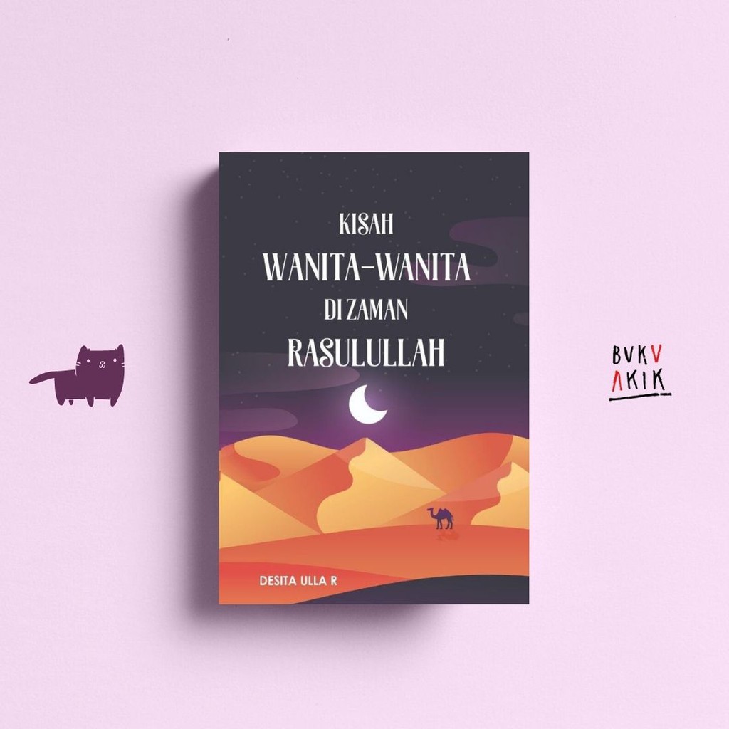 Kisah Wanita-Wanita Di Zaman Rasulullah - Desita Ulla R