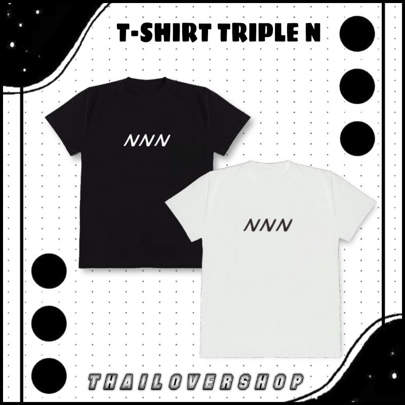 T-SHIRT TRIPLE N NANON KORAPAT BAJU KAOS RAIKANTOPENI THAI ACTOR GMM BOY GMMTV