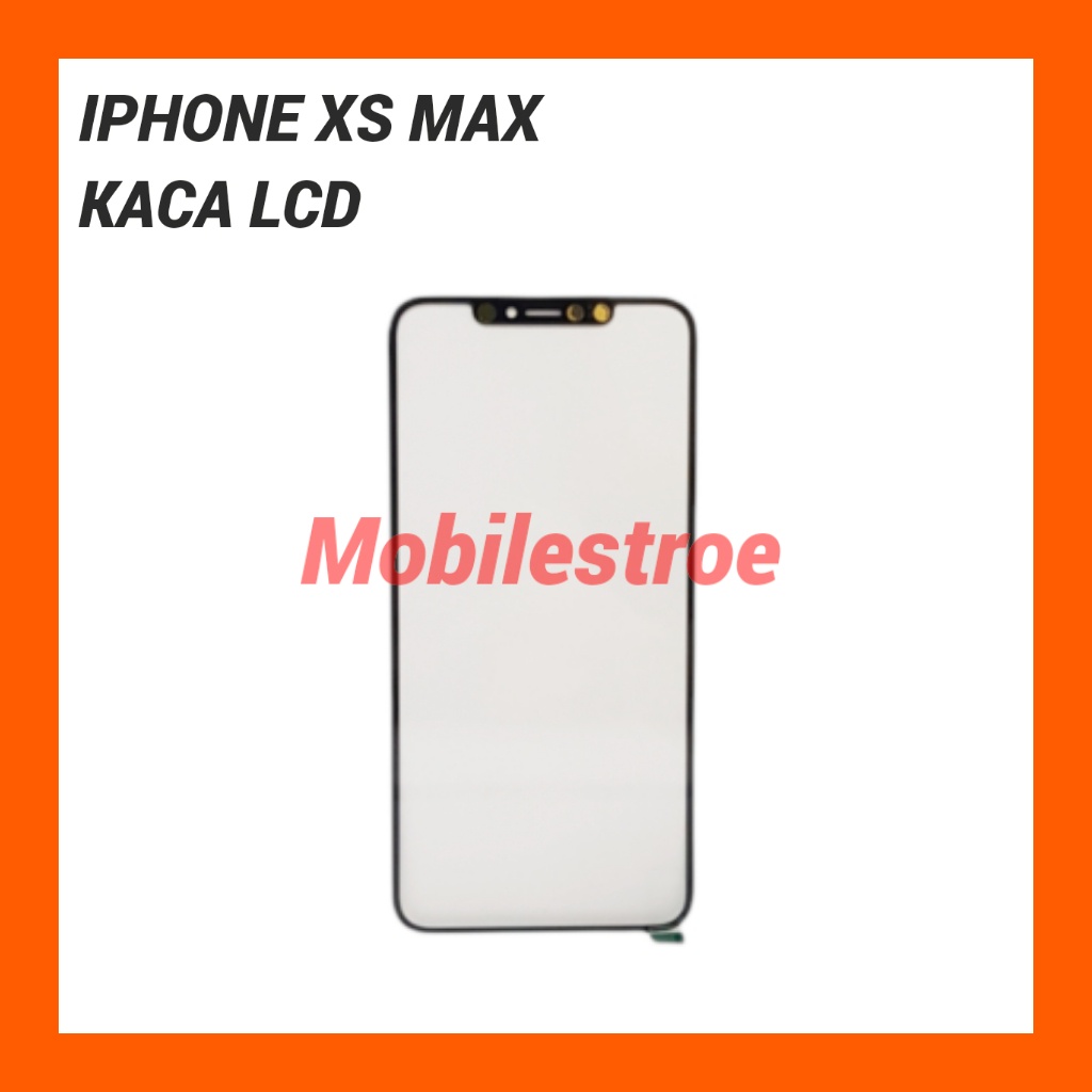 KACA LCD IP XS MAX / TANPA LEM OCA ORIGINAL