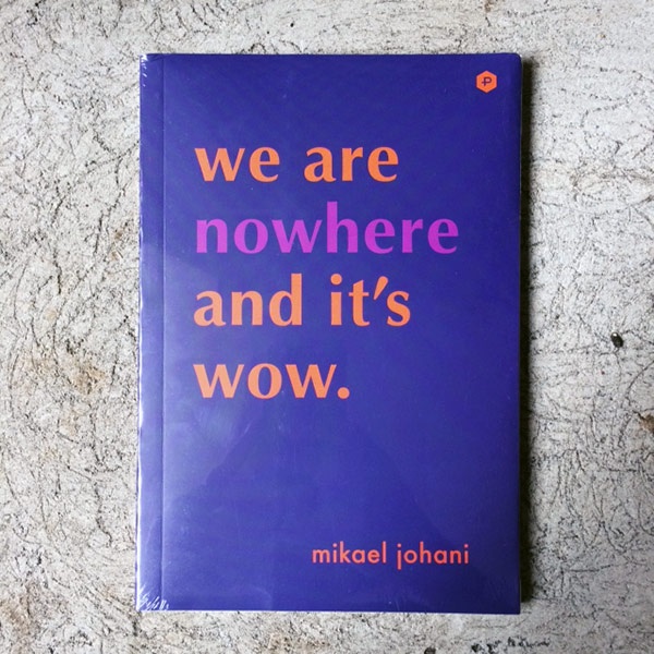 We Are Nowhere and It’s Wow - Mikael Johani