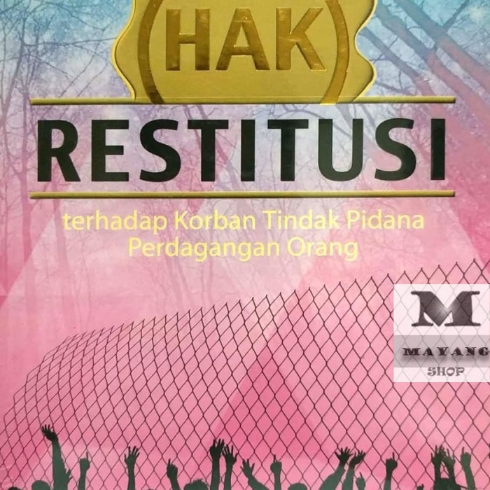 

Buku ASLI HAK RESTITUSI terhadap Korban Tindak Pidana Perdagangan Orang REFIKA