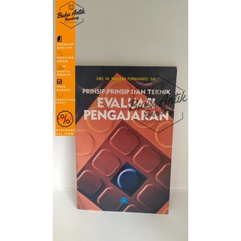 

Prinsip prinsip dan Teknik Evaluasi Pengajaran Ngalim Purwanto