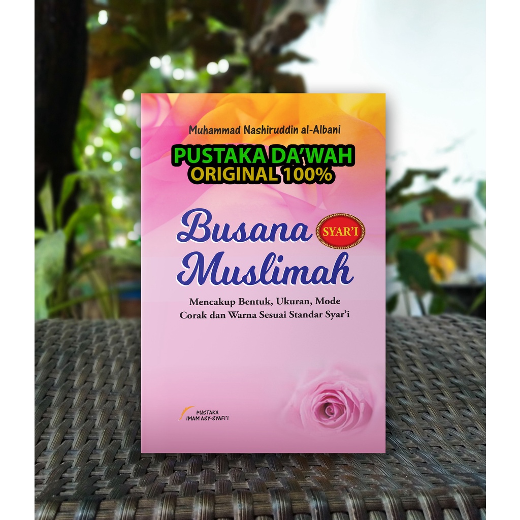 Busana Muslimah Syari - Mencakup Bentuk Ukuran Mode Corak Dan Warna Sesuai Standar Syari