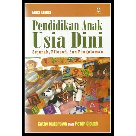 Pendidikan Anak Usia Dini Sejarah Filosofi dan Pengalaman Edisi 2 - Cathy Nutbrown Peter Clough