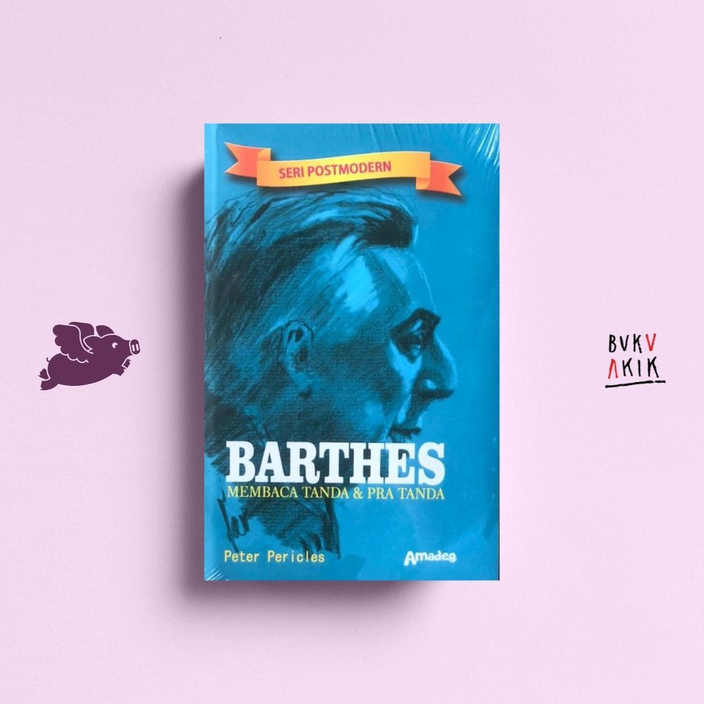 BARTHES: Membaca Tanda dan Pra tanda - Peter Pericles