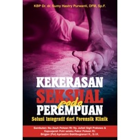 Kekerasan Seksual Pada Perempuan Solusi Intregatif Dari Forensik Klinik
