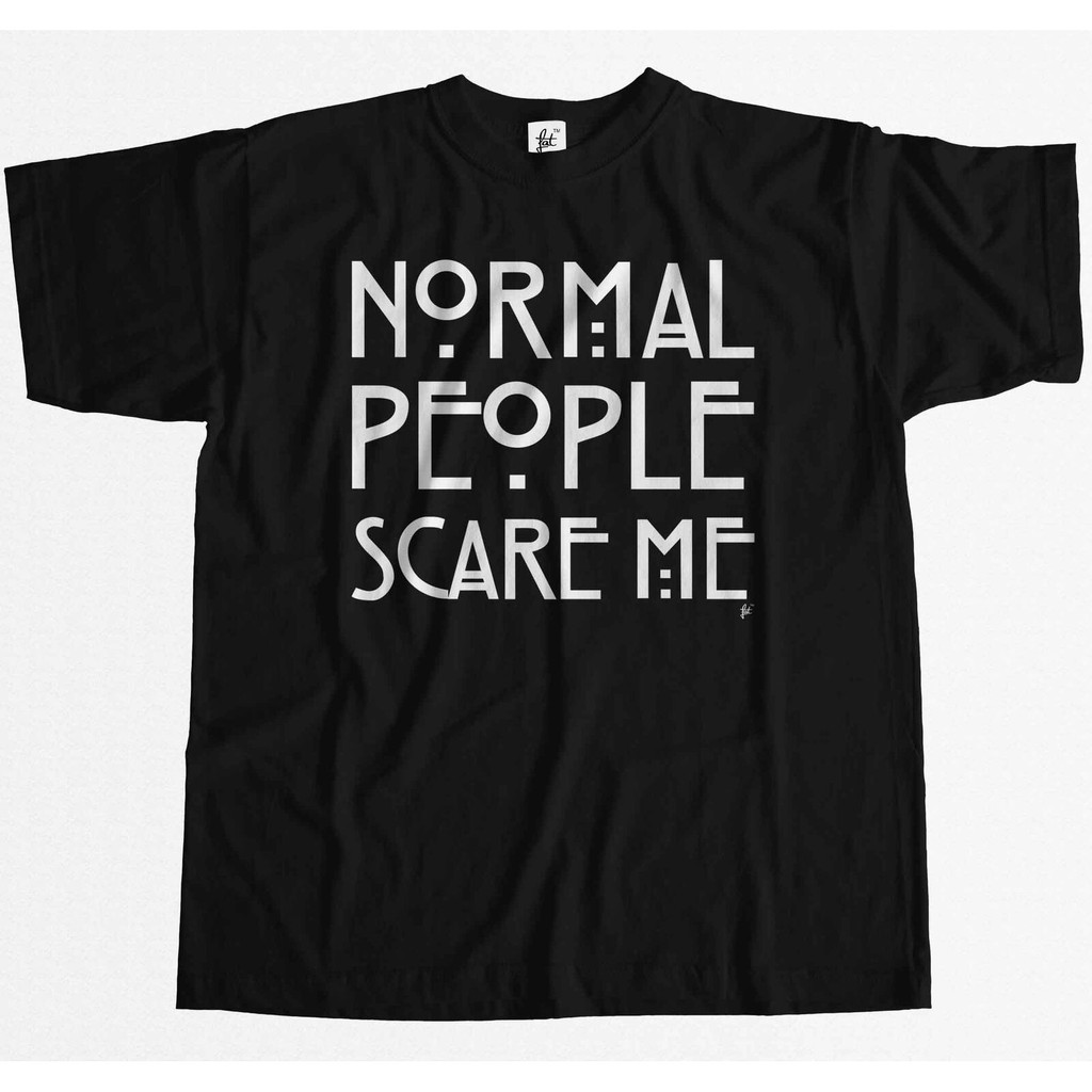 Kaos T Shirt Pria Lengan Pendek Dengan Bahan Katun Dan Gambar Tulisan Normal People Scare Me Shopee Indonesia
