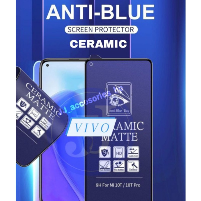 ANTI GORES PELINDUNG LAYAR / SCREEN GUARD / TEMPERED CERAMIC / ANTI BLUE MATTE VIVO  V15 Y12 Y12I Y12S Y17 Y15 Y19 Y20 Y20S Y30 Y50 Y51 2020 V23E 5G Y75 5G Y01 V20 T1 5G T1 PRO 5G Y75 5G Y01 Y35 2022 Y16 Y22 Y22S Y02 Y02S Y21T Y27 4G