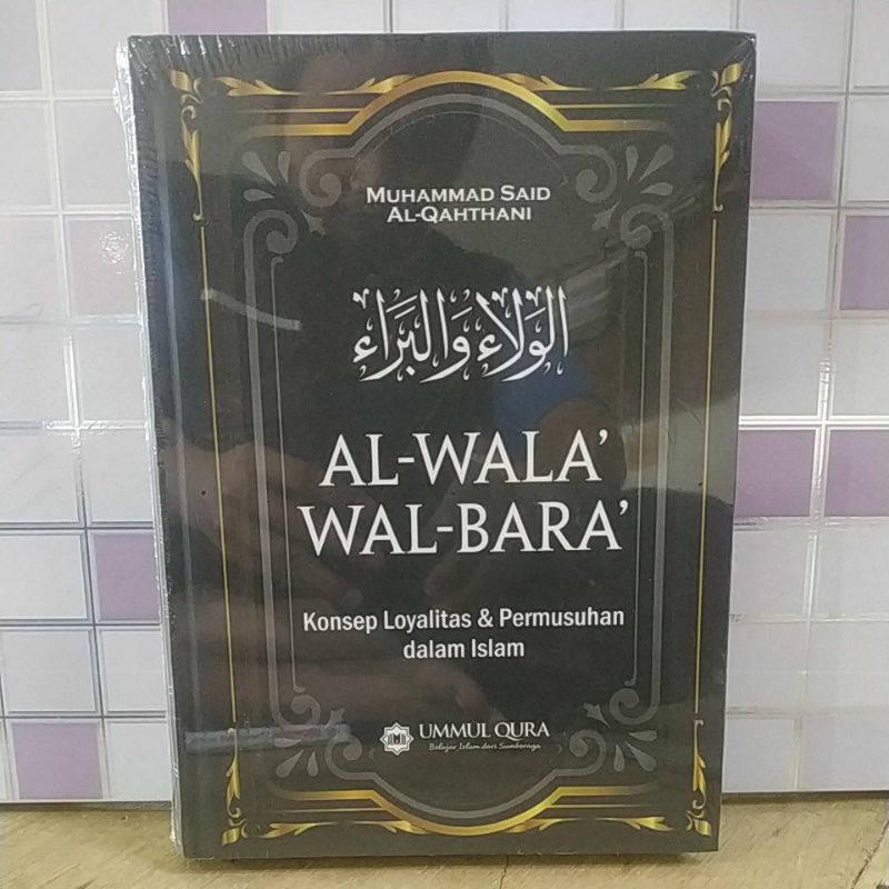 Al Wala Wal Bara Konsep Loyalitas Dan Permusuhan Dalam Islam